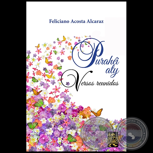 PURAHÉI ATY  Versos reunidos - Autor: FELICIANO ACOSTA ALCARAZ - Año 2023